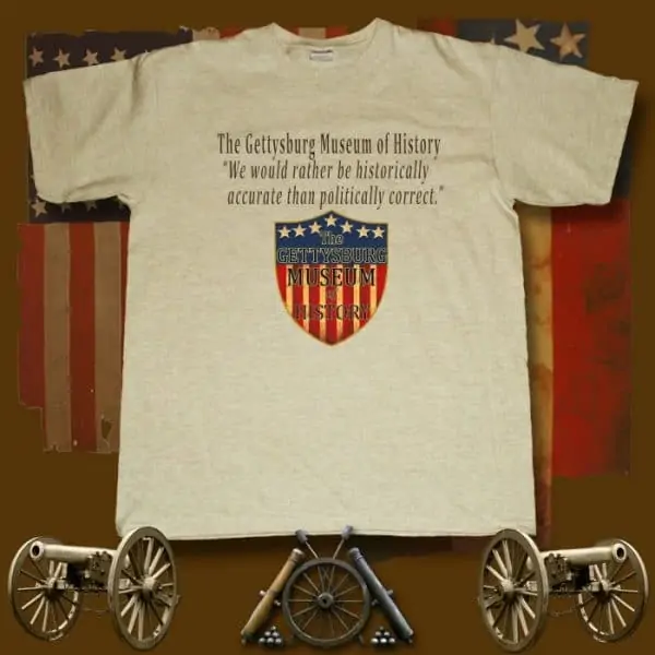 Gettysburg Museum of History Politically Correct T-Shirt